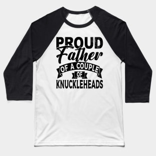 Proud father of a couple Knuckleheads Baseball T-Shirt